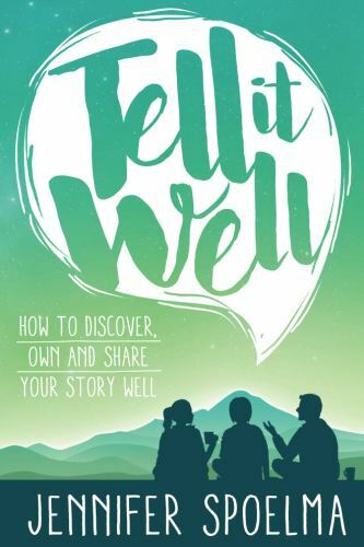 Tell It Well : How to Discover, Own and Share Your Story Well by Kellie ...