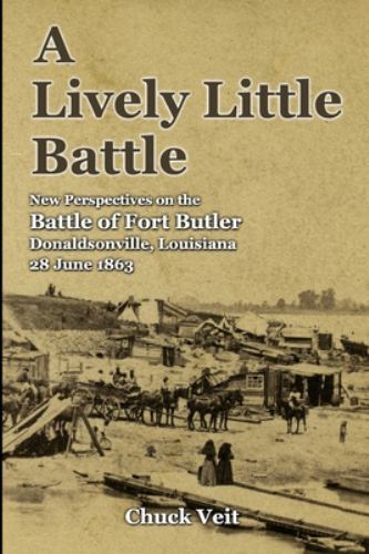 Lively Little Battle : New Perspectives on the Battle of Fort Butler ...