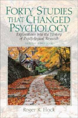 Forty Studies that Changed Psychology: Explorations into the History of P - GOOD