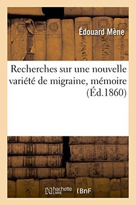 MENE-E - Recherches sur une nouvelle varit de migraine mmoire - Ne - N555z