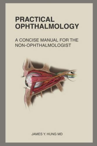 Practical Ophthalmology : A Concise Manual for the Non-Ophthalmologist ...