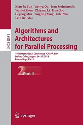 Algorithms and Architectures for Parallel Processing: 14th (New)