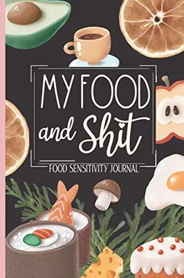 Food Sensitivity Journal - My Food And Shit by Kooky Rosso Press