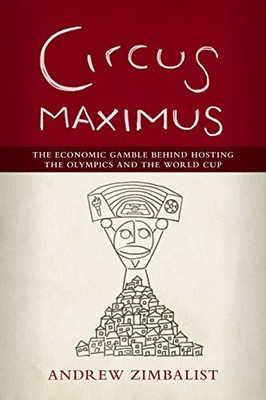 Circus Maximus: The Economic Gamble Behind Hosting the Olympics and the World C