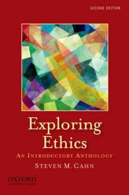 Exploring Ethics: An Introductory Anthology by Steven M Cahn: Used