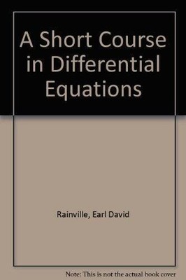 A Short Course in Differential Equations - Hardcover By Earl D. Rainville - GOOD