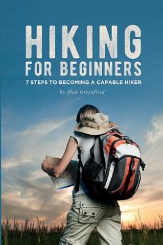 Hiking for Beginners: 7 Steps to Becoming a Capable Hiker