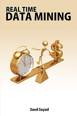 REAL TIME DATA MINING By Saed Sayad **BRAND NEW**