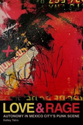 Love and Rage: Autonomy in Mexico City's Punk Scene (Music / Culture), Tatro, Ke