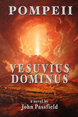 Pompeii: Vesuvius Dominus a novel by John Passfield, Passfield 9781499254280-,