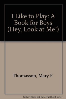 Hey, Look at Me! I Like to Play, Book for Boys