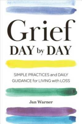 Grief Day By Day: Simple Practices and Daily Guidance for Living wi - GOOD