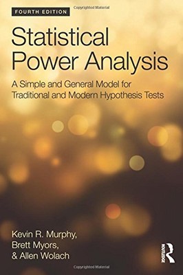 STATISTICAL POWER ANALYSIS: A SIMPLE AND GENERAL MODEL FOR By Kevin R. Murphy