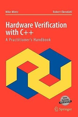 Hardware Verification with C: A Practitioners Handbook - Hardcover - GOOD