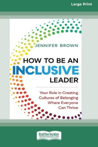 How to Be an Inclusive Leader : Your Role in Creating Cultures of ...