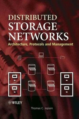 Distributed Storage Networks: Architecture, Protocols and Management by Jepsen