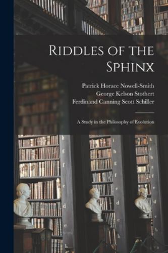 Riddles of the Sphinx : A Study in the Philosophy of Evolution by ...