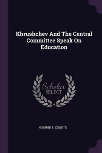 Khrushchev and the Central Committee Speak on Education by George S ...