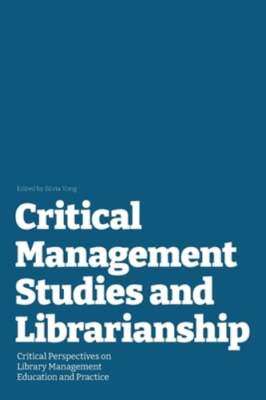 Critical Management Studies and Librarianship: Critical Perspectives on Library