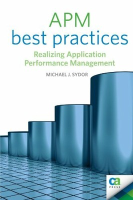 APM Best Practices: Realizing Application Performance Management (Books for P...