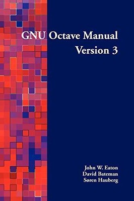 GNU OCTAVE MANUAL VERSION 3 By John W Eaton & David Bateman **Mint Condition**