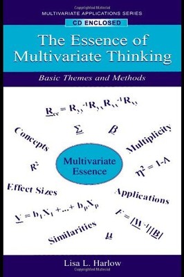 The Essence of Multivariate Thinking: Basic Themes and Methods (Multivariate