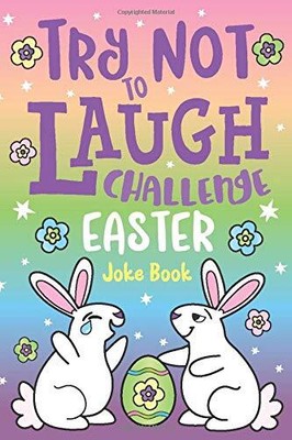 TRY NOT TO LAUGH CHALLENGE EASTER JOKE BOOK: FUNNY KNOCK By Howling Moon Books