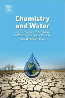 Chemistry and Water: The Science Behind Sustaining the World's Most Crucial