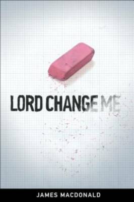 Lord Change Me - Paperback By MacDonald, James - GOOD