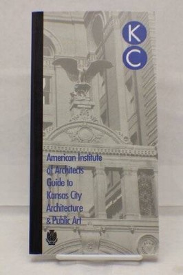 The American Institute of Architects Guide to Kansas City Architectu - VERY GOOD