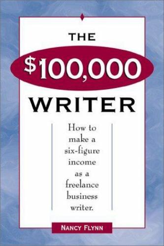 $100,000 Writer : How to Make a Six-Figure Income As a Freelance ...