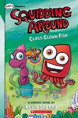 Kevin Sherry Class Clown Fish: A Graphix Chapters Book (Squidding Ar (Paperback)