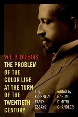 The Problem of the Color Line at the Turn of the Twentieth Century: The Essen...