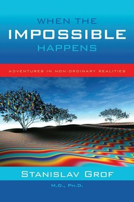When the Impossible Happens : Adventures in Non-ordinary Reality, Paperback b...