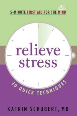 Relieve Stress: 20 Quick Techniques (5-Minute First Aid for the Mind) - GOOD