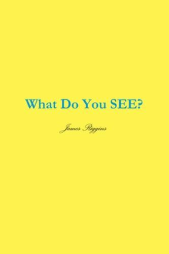 What Do You SEE by James Riggins (2019, Trade Paperback) for sale ...