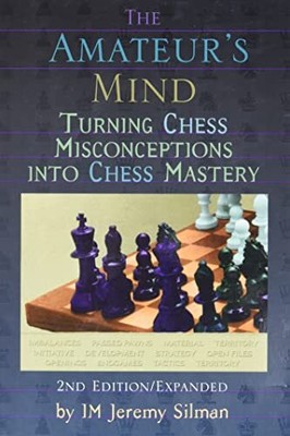 The Amateur's Mind: Turning Chess Misconceptions Into Chess Mast