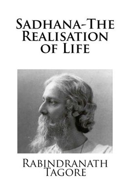 SADHANA-THE REALISATION OF LIFE By Rabindranath Tagore **BRAND NEW**