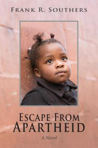 Escape from Apartheid by Frank Southers (2018, Trade Paperback) for ...