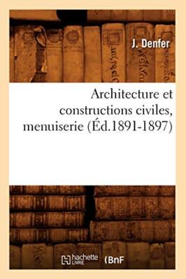 Architecture et constructions civiles, menuiserie (Ed.1891-1897)               