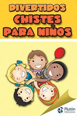 DIVERTIDOS CHISTES PARA NIñOS, Varios Autores