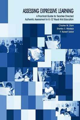 Assessing Expressive Learning: A Practical Guide for Teacher-Directed Authentic