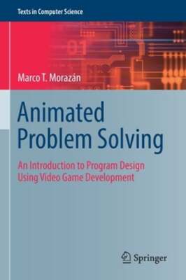 Animated Problem Solving: An Introduction to Program Design Using Video Game