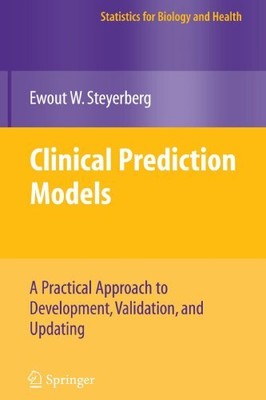 CLINICAL PREDICTION MODELS: A PRACTICAL APPROACH TO By Ewout W. Steyerberg *VG+*
