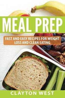 Meal Prep: Fast and Easy Recipes for Weight Loss and Clean Eating - GOOD