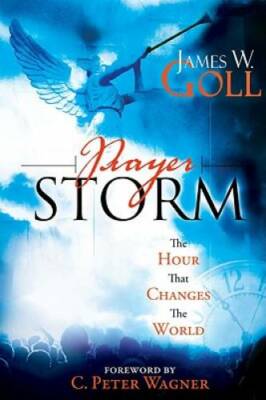 Prayer Storm: The Hour That Changes the World (Prayer Storm Book) - GOOD