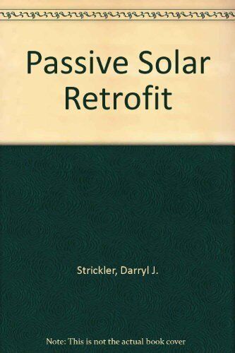 PASSIVE SOLAR RETROFIT By Darryl J. Strickler **BRAND NEW**