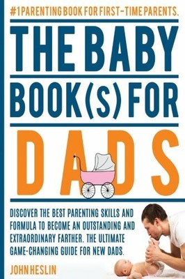 The Baby Books for Dads:Discover the best parenting skills and formula to beco,