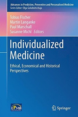 INDIVIDUALIZED MEDICINE: ETHICAL, ECONOMICAL AND By Tobias Fischer & Martin VG