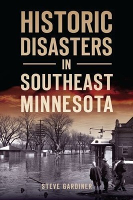 Historic Disasters in Southeast Minnesota, MN
